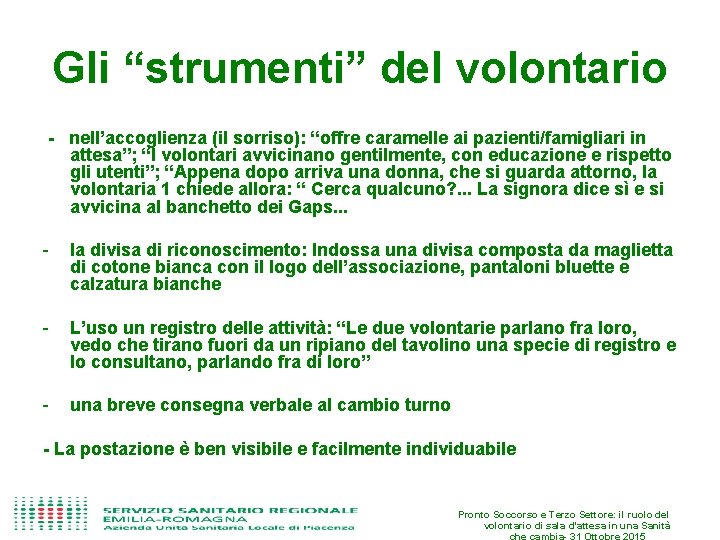 Gli “strumenti” del volontario - nell’accoglienza (il sorriso): “offre caramelle ai pazienti/famigliari in attesa”;