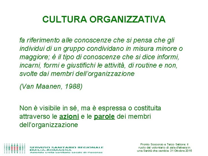 CULTURA ORGANIZZATIVA fa riferimento alle conoscenze che si pensa che gli individui di un