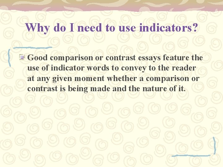 Why do I need to use indicators? Good comparison or contrast essays feature the