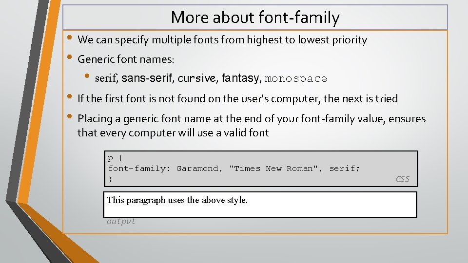 More about font-family • We can specify multiple fonts from highest to lowest priority