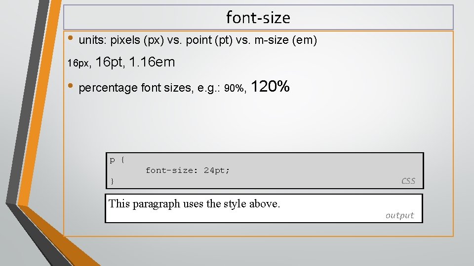 font-size • units: pixels (px) vs. point (pt) vs. m-size (em) 16 px, 16