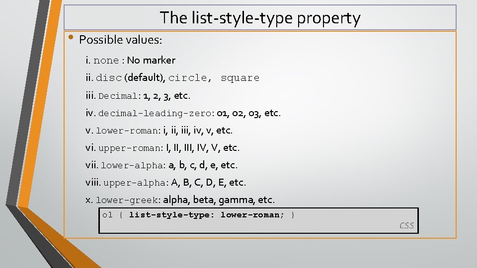 The list-style-type property • Possible values: i. none : No marker ii. disc (default),