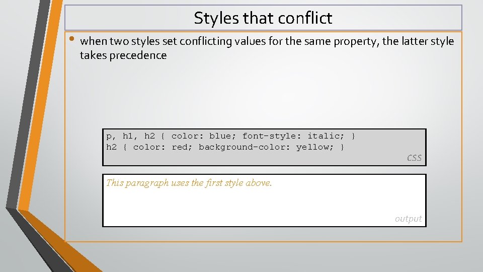 Styles that conflict • when two styles set conflicting values for the same property,