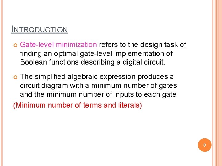 INTRODUCTION Gate-level minimization refers to the design task of finding an optimal gate-level implementation