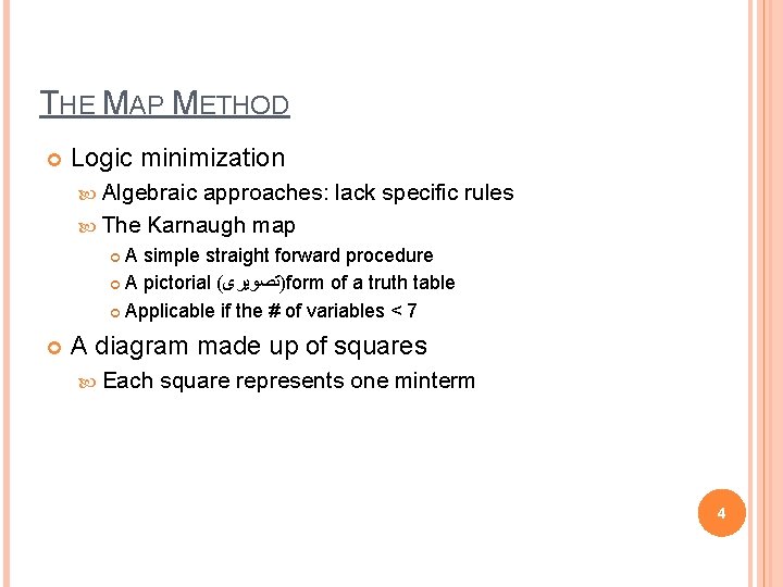 THE MAP METHOD Logic minimization Algebraic approaches: lack specific rules The Karnaugh map A