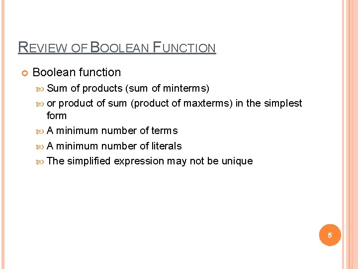 REVIEW OF BOOLEAN FUNCTION Boolean function Sum of products (sum of minterms) or product
