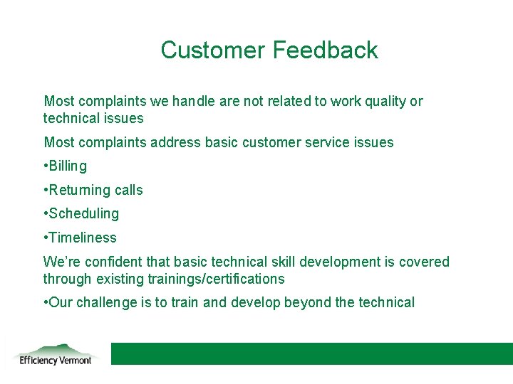Customer Feedback Most complaints we handle are not related to work quality or technical