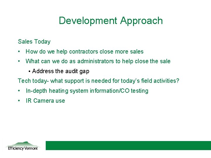 Development Approach Sales Today • How do we help contractors close more sales •