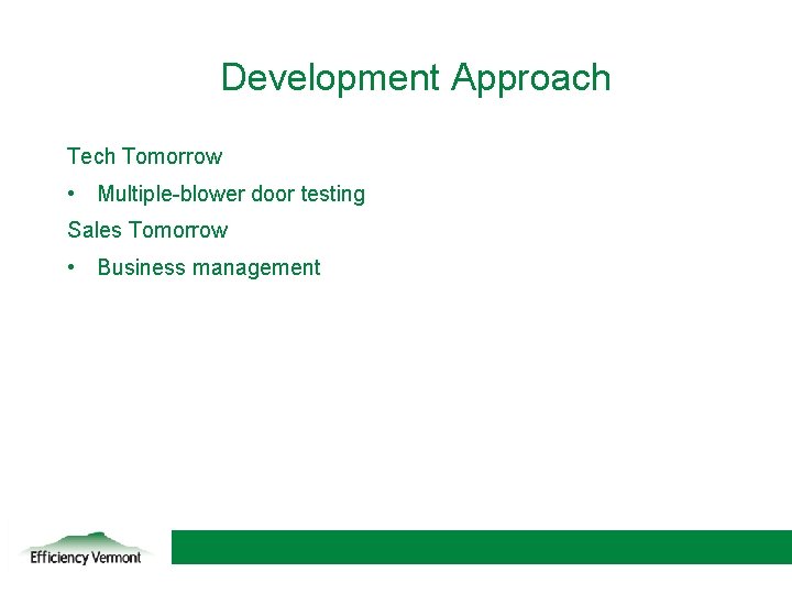Development Approach Tech Tomorrow • Multiple-blower door testing Sales Tomorrow • Business management 23