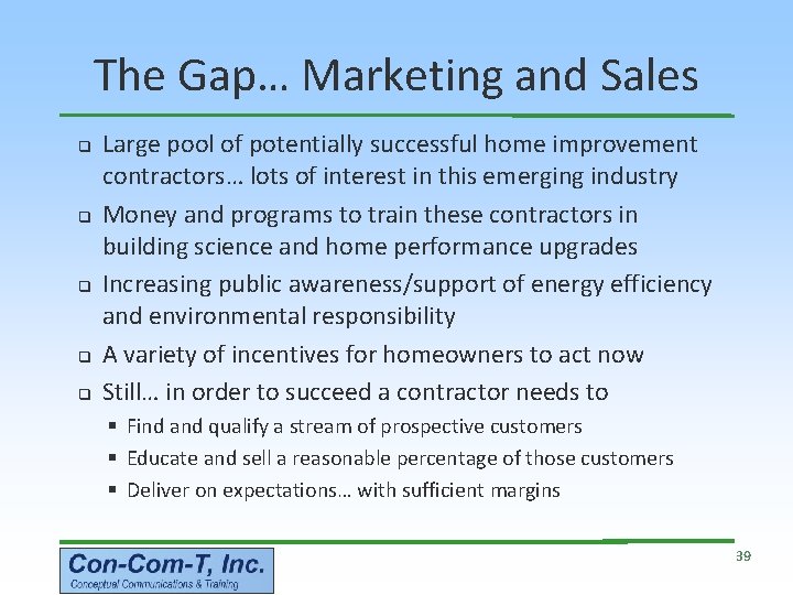 The Gap… Marketing and Sales q q q Large pool of potentially successful home