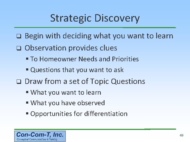 Strategic Discovery q q Begin with deciding what you want to learn Observation provides