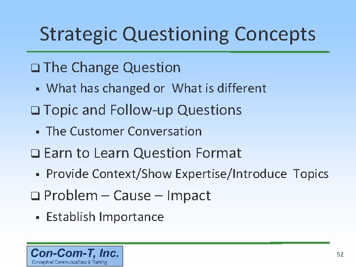 Strategic Questioning Concepts q The § Change Question What has changed or What is