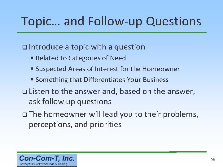 Topic… and Follow-up Questions q Introduce a topic with a question § Related to