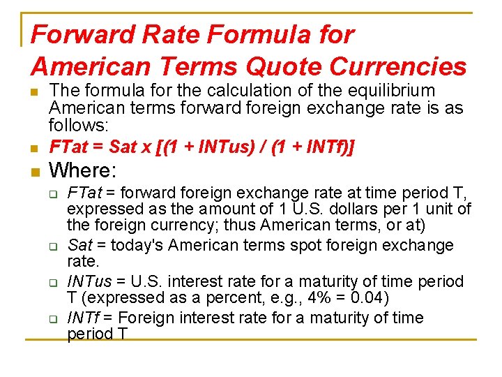 Forward Rate Formula for American Terms Quote Currencies n The formula for the calculation