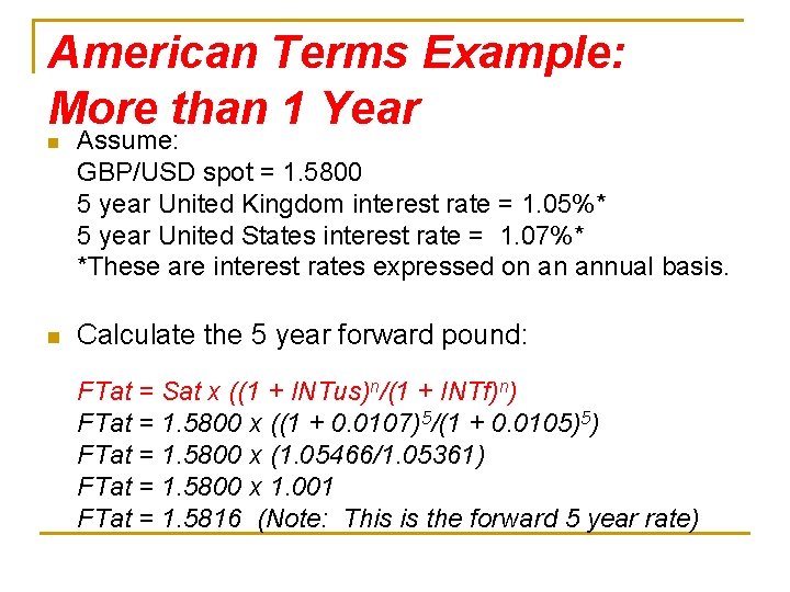 American Terms Example: More than 1 Year n Assume: GBP/USD spot = 1. 5800