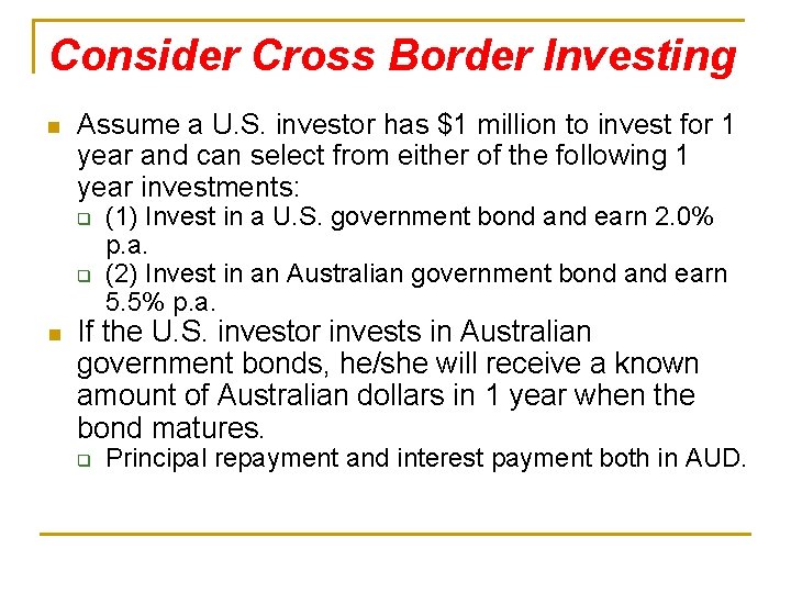 Consider Cross Border Investing n Assume a U. S. investor has $1 million to