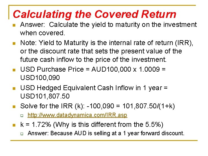 Calculating the Covered Return n n Answer: Calculate the yield to maturity on the