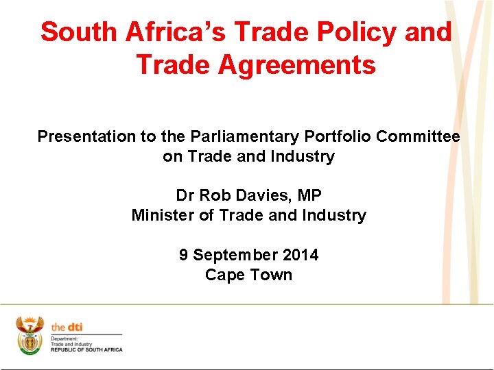 South Africa’s Trade Policy and Trade Agreements Presentation to the Parliamentary Portfolio Committee on