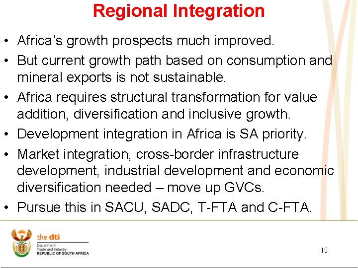 Regional Integration • Africa’s growth prospects much improved. • But current growth path based