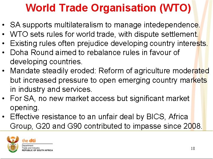 World Trade Organisation (WTO) • • SA supports multilateralism to manage intedependence. WTO sets
