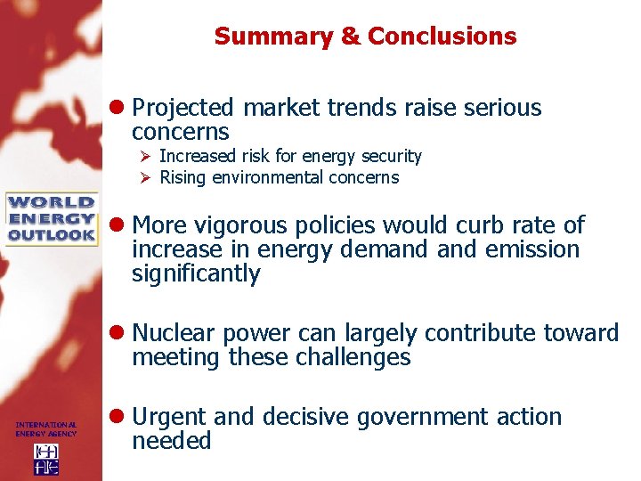 Summary & Conclusions l Projected market trends raise serious concerns Ø Increased risk for