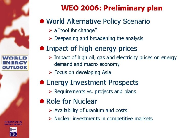 WEO 2006: Preliminary plan l World Alternative Policy Scenario Ø a “tool for change”