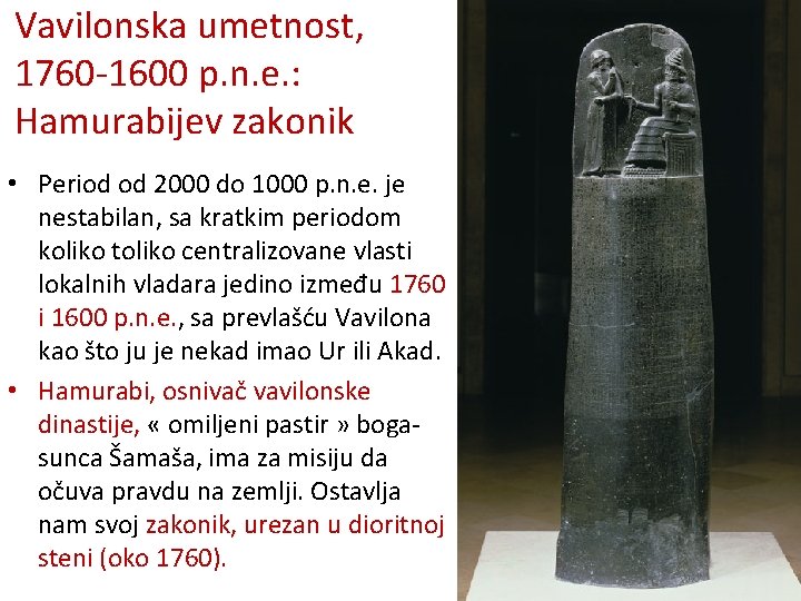 Vavilonska umetnost, 1760 -1600 p. n. e. : Hamurabijev zakonik • Period od 2000 Vavilonska umetnost, 1760 -1600 p. n. e. : Hamurabijev zakonik • Period od 2000
