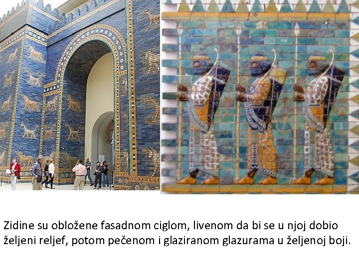 Zidine su obložene fasadnom ciglom, livenom da bi se u njoj dobio željeni reljef, Zidine su obložene fasadnom ciglom, livenom da bi se u njoj dobio željeni reljef,