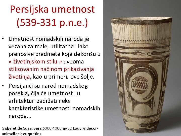 Persijska umetnost (539 -331 p. n. e. ) • Umetnost nomadskih naroda je vezana Persijska umetnost (539 -331 p. n. e. ) • Umetnost nomadskih naroda je vezana