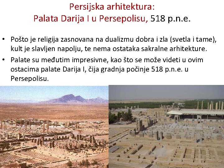 Persijska arhitektura: Palata Darija I u Persepolisu, 518 p. n. e. • Pošto je Persijska arhitektura: Palata Darija I u Persepolisu, 518 p. n. e. • Pošto je
