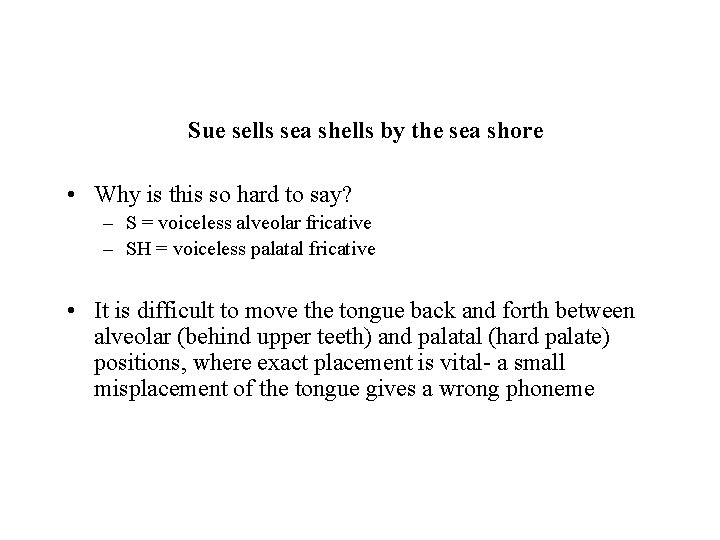 Sue sells sea shells by the sea shore • Why is this so hard