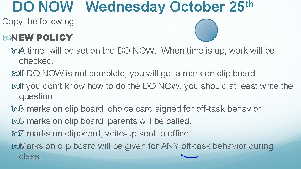 DO NOW Wednesday October Copy the following: th 25 Time NEW POLICY r A