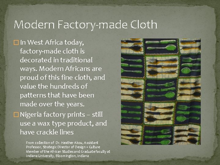 Modern Factory-made Cloth � In West Africa today, factory-made cloth is decorated in traditional