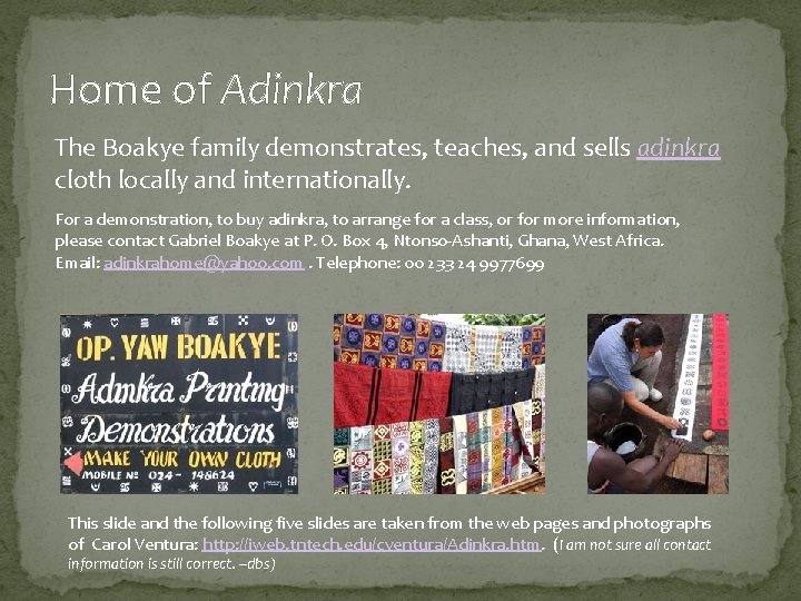 Home of Adinkra The Boakye family demonstrates, teaches, and sells adinkra cloth locally and