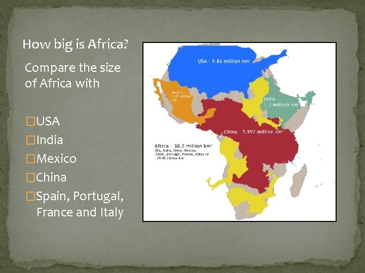 How big is Africa? Compare the size of Africa with �USA �India �Mexico �China