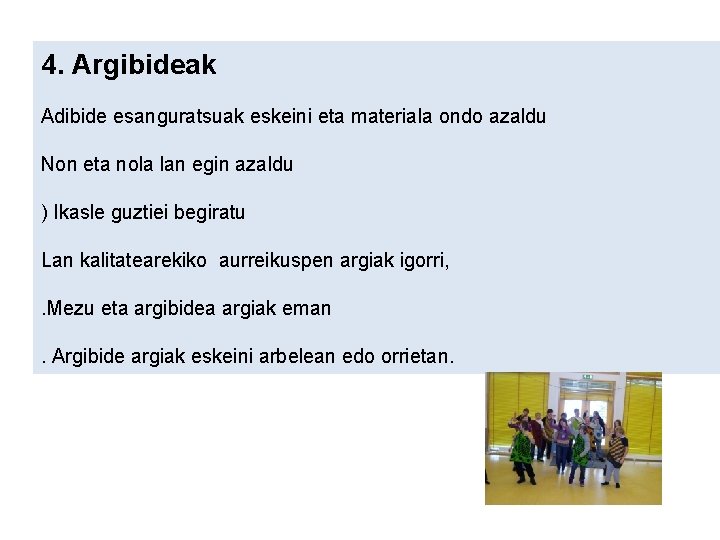 4. Argibideak Adibide esanguratsuak eskeini eta materiala ondo azaldu Non eta nola lan egin