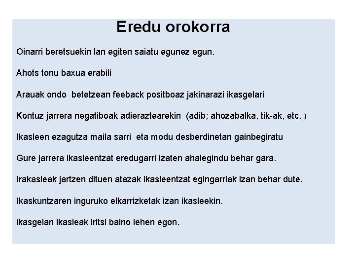 Eredu orokorra Oinarri beretsuekin lan egiten saiatu egunez egun. Ahots tonu baxua erabili Arauak