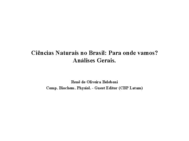 Ciências Naturais no Brasil: Para onde vamos? Análises Gerais. Renê de Oliveira Beleboni Comp.