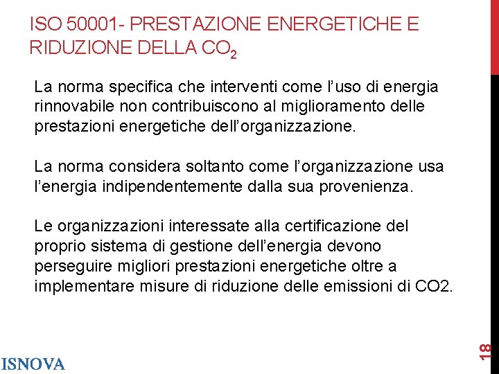 ISO 50001 - PRESTAZIONE ENERGETICHE E RIDUZIONE DELLA CO 2 La norma specifica che