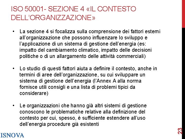 ISO 50001 - SEZIONE 4 «IL CONTESTO DELL’ORGANIZZAZIONE» • La sezione 4 si focalizza