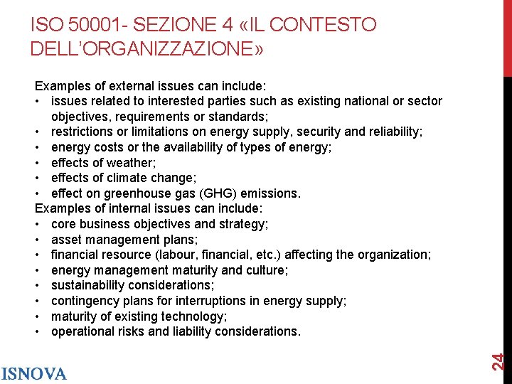 ISO 50001 - SEZIONE 4 «IL CONTESTO DELL’ORGANIZZAZIONE» 24 Examples of external issues can