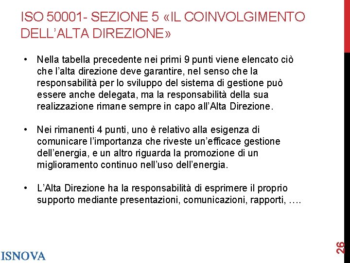 ISO 50001 - SEZIONE 5 «IL COINVOLGIMENTO DELL’ALTA DIREZIONE» • Nella tabella precedente nei