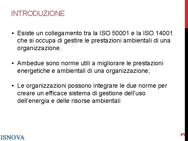 INTRODUZIONE • Esiste un collegamento tra la ISO 50001 e la ISO 14001 che
