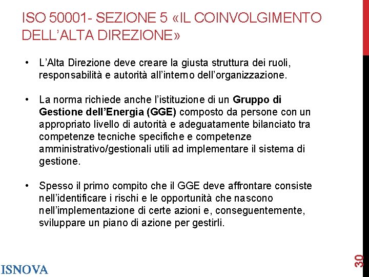 ISO 50001 - SEZIONE 5 «IL COINVOLGIMENTO DELL’ALTA DIREZIONE» • L’Alta Direzione deve creare