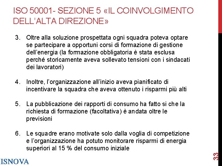 ISO 50001 - SEZIONE 5 «IL COINVOLGIMENTO DELL’ALTA DIREZIONE» 3. Oltre alla soluzione prospettata