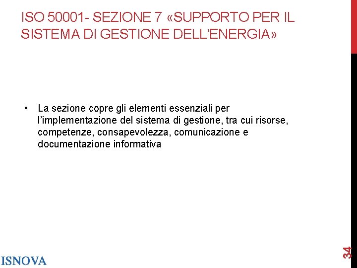 ISO 50001 - SEZIONE 7 «SUPPORTO PER IL SISTEMA DI GESTIONE DELL’ENERGIA» 34 •