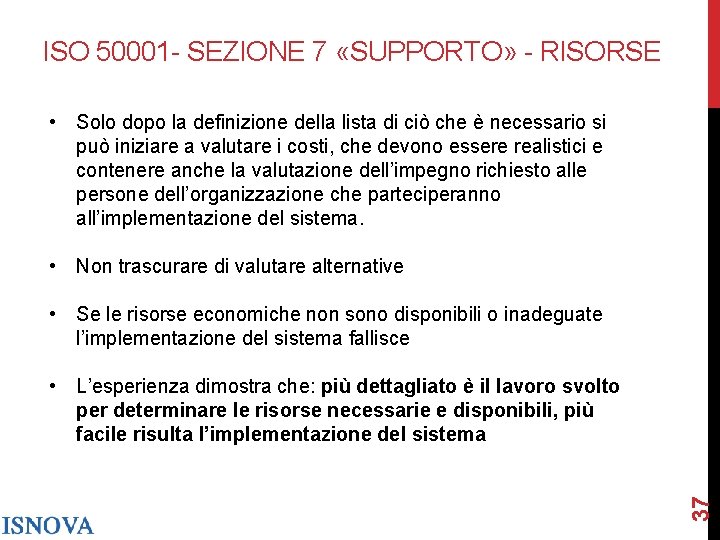 ISO 50001 - SEZIONE 7 «SUPPORTO» - RISORSE • Solo dopo la definizione della