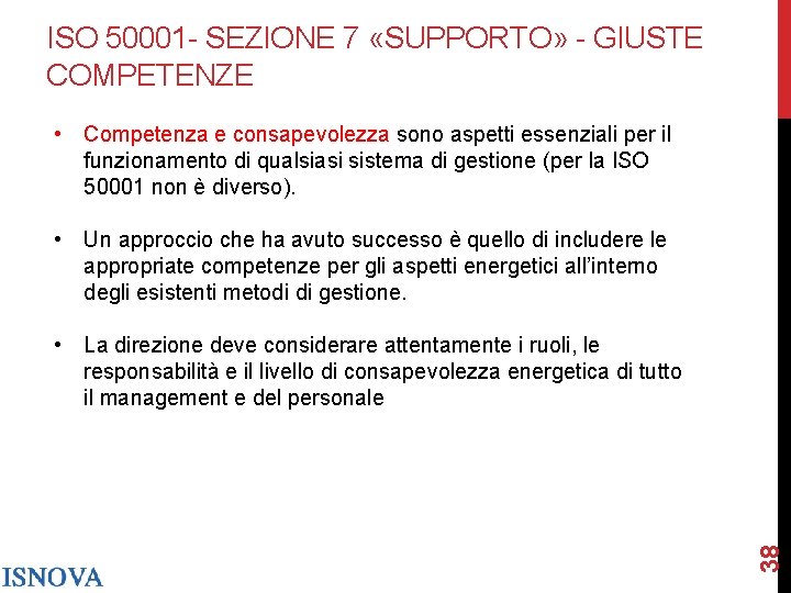 ISO 50001 - SEZIONE 7 «SUPPORTO» - GIUSTE COMPETENZE • Competenza e consapevolezza sono