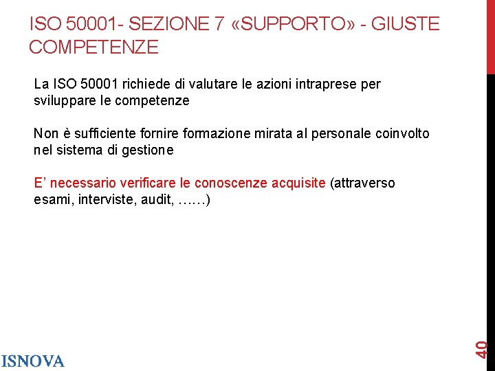 ISO 50001 - SEZIONE 7 «SUPPORTO» - GIUSTE COMPETENZE La ISO 50001 richiede di