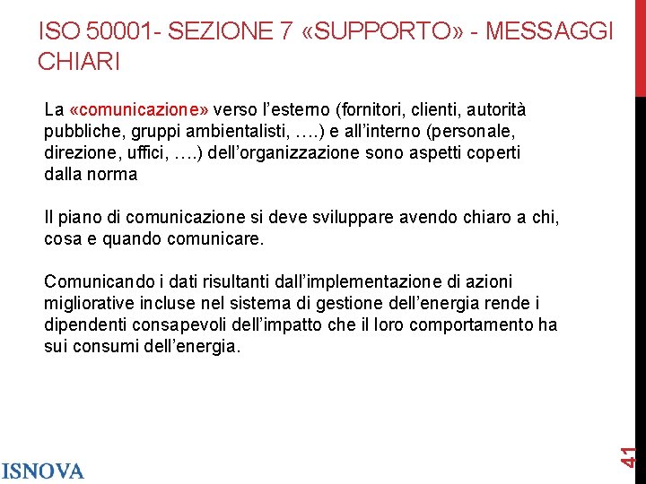 ISO 50001 - SEZIONE 7 «SUPPORTO» - MESSAGGI CHIARI La «comunicazione» verso l’esterno (fornitori,